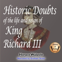Historic Doubts on the Life and Reign of King Richard the Third 0862992990 Book Cover