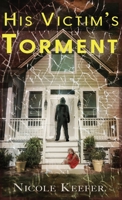 His Victim's Torment 1959881051 Book Cover