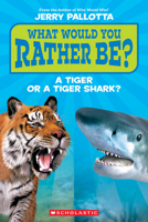 What Would You Rather Be? a Tiger or a Tiger Shark? (Scholastic Reader, Level 1)