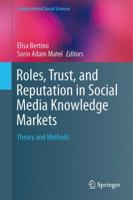 Roles, Trust, and Reputation in Social Media Knowledge Markets: Theory and Methods 3319349414 Book Cover