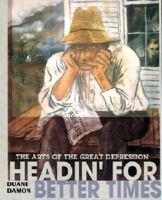 Headin' for Better Times: The Arts of the Great Depression (People's History) 0822517418 Book Cover