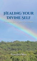 Healing Your Divine Self: Opening the Gate to Your Life's Purpose 1638129401 Book Cover
