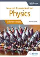 Internal Assessment Physics for the Ib Dipl: Skills for Success 1510432418 Book Cover