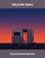 Trailer Park Travails: Restless Retirement Book Seven B0FQ641WZN Book Cover