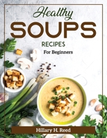 Healthy Soups Recipes: For Beginners 1804372366 Book Cover