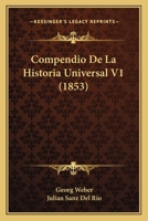 Compendio De La Historia Universal V1 (1853) 116005620X Book Cover