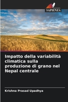 Impatto della variabilità climatica sulla produzione di grano nel Nepal centrale (Italian Edition) 6208302056 Book Cover