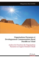 Organisations Paysannes et Developpement Communautaire Rural Durable au Tchad: Analyse des Fonctions des Organisations Paysannes au Logone Oriental (Tchad) (French Edition) 9999336949 Book Cover