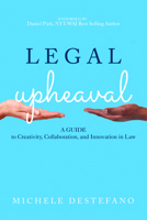 Legal Upheaval: A Guide to Creativity, Collaboration, and Innovation in Law 1641051205 Book Cover