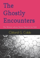 The Ghostly Encounters: The Women whose Stories Need to be Told B0FMK21GY5 Book Cover