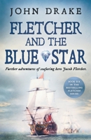 Fletcher and the Blue Star: Further adventures of seafaring hero Jacob Fletcher 1839012692 Book Cover