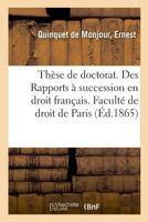 Thèse de doctorat. Des Rapports à succession en droit français. Faculté de droit de Paris 2329027354 Book Cover