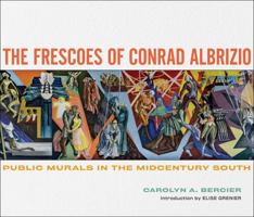The Frescoes of Conrad Albrizio: Public Murals in the Midcentury South 0807171026 Book Cover