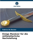 Einige Manöver für die mittelalterliche Nachstellung (German Edition) 6209817653 Book Cover