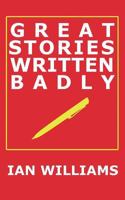 Great Stories Written Badly 190746395X Book Cover