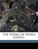 The poems of Maria Lowell 1277613400 Book Cover