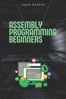 Assembly Programming for Beginners: Master the Low Level and Control Hardware from Scratch (Assembly Programming Language: for Beginners, for Malware ... Computer Architecture, for Cyber Security) B0DZTJY2VP Book Cover