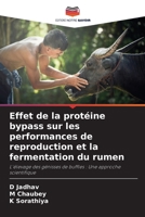 Effet de la protéine bypass sur les performances de reproduction et la fermentation du rumen: L'élevage des génisses de buffles : Une approche scientifique B0CGKVG676 Book Cover