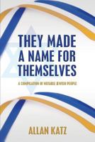 They Made A Name For Themselves: A Compilation of Notable Jewish People 1497495075 Book Cover