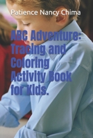 ABC Adventure: Tracing and Coloring Activity Book for Kids. B0CGKR3DL9 Book Cover