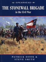 The Stonewall Brigade in the Civil War (Spearhead)