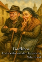 Dorfleben – Da Grantler und die Dorfratschn (German Edition) B0G6SFQFKX Book Cover