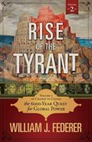 Rise of the Tyrant - Volume 2 of Change to Chains: The 6,000 Year Quest for Global Power 0982710178 Book Cover