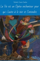 La Vie est un Opéra enchanteur pour qui s’ouvre à le voir et l’entendre 2354550545 Book Cover