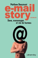 E-mail story: Sexe, mensonges et vie de bureau 2702132081 Book Cover