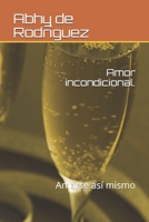 Amor incondicional.: Amarse así mismo B08YQCMGL1 Book Cover