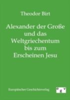 Alexander Der Grosse Und Das Weltgriechentum 3849529193 Book Cover