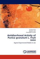 Antidiarrhoeal Activity of Punica granatum L. Fruit Juice 3659245356 Book Cover