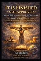 It Is Finished, Not Approved: A Christ-Centered Correction of Self-Judgment, Guilt, and the Authority of the Cross B0GL7YHDYW Book Cover