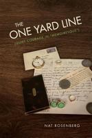 The One Yard Line: (Quiet courage in "Memoiresque") 1548758906 Book Cover
