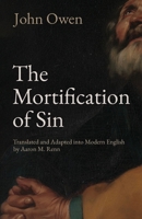 Mortification of Sin In Believers The Necessity, Nature, and Means of It: With a Resolution of Various Cases of Conscience Belonging To It