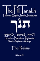 The Pill Tanakh: Hebrew-English Jewish Scriptures - The Psalms B0GFY9L3DR Book Cover