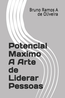 Potencial Maximo A Arte de Liderar Pessoas (Portuguese Edition) B0DYDF5LH6 Book Cover