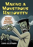 Making a Monstrous Halloween: Themed Parties, Activities and Events 078644438X Book Cover