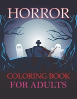 Horror Coloring Book For Adults: Horror Coloring Book For Kids Ages 8-12 B0BGNKVRK7 Book Cover