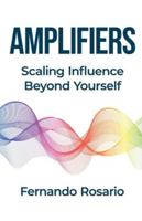 Amplifiers: Scaling Influence Beyond Yourself B0G3J5HSFP Book Cover