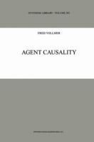 Agent Causality (Synthese Library) 0792358481 Book Cover