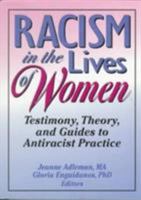Racism in the Lives of Women: Testimony, Theory, and Guides to Antiracist Practice 1560238631 Book Cover