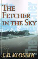 The Fetcher in the Sky 0595141617 Book Cover