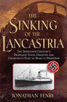 The Sinking of the Lancastria: The Twentieth Century's Deadliest Naval Disaster and Churchill's Plot to Make It Disappear 078671834X Book Cover