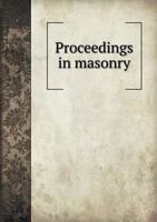 Proceedings in masonry: St. John's Grand Lodge, 1733-1792; Massachusetts Grand Lodge, 1769-1792. With an appendix, containing copies of many ancient documents, and a table of lodges 5518498500 Book Cover