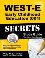 West-E Early Childhood Education (001) Secrets Study Guide: West-E Test Review for the Washington Educator Skills Tests-Endorsements 1614037655 Book Cover