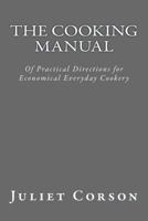 The Cooking Manual of Practical Directions for Economical Every-Day Cookery 1530152518 Book Cover