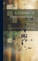 A Course of Mathematics ...: For the Use of Academies, As Well As Private Tuition; Volume 2 1020278145 Book Cover