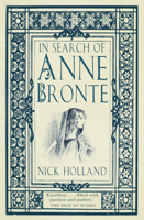 In Search of Anne Brontë 0750982373 Book Cover