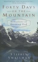 Forty Days on the Mountain: Meditations on Knowing God 1581348479 Book Cover